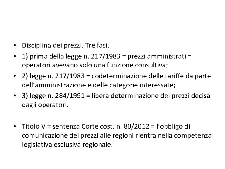  • Disciplina dei prezzi. Tre fasi. • 1) prima della legge n. 217/1983
