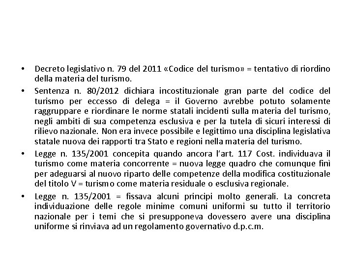  • • Decreto legislativo n. 79 del 2011 «Codice del turismo» = tentativo