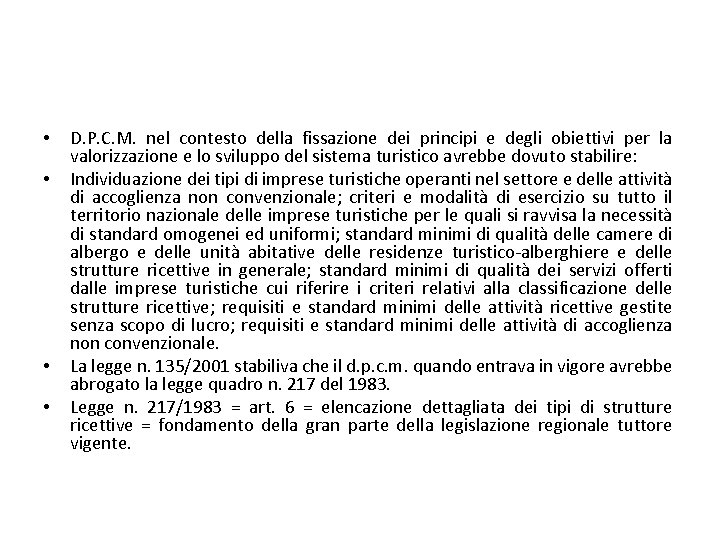  • • D. P. C. M. nel contesto della fissazione dei principi e