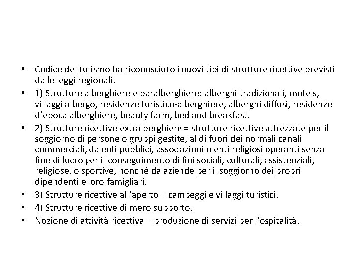  • Codice del turismo ha riconosciuto i nuovi tipi di strutture ricettive previsti