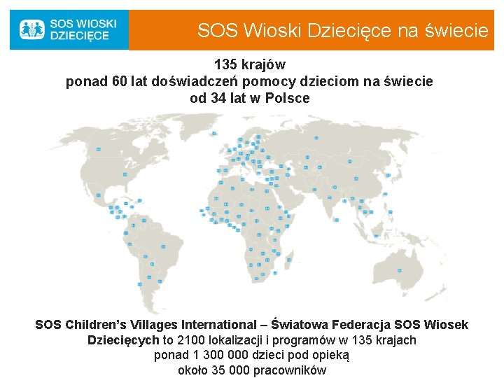 SOS Wioski Dziecięce na świecie 135 krajów ponad 60 lat doświadczeń pomocy dzieciom na
