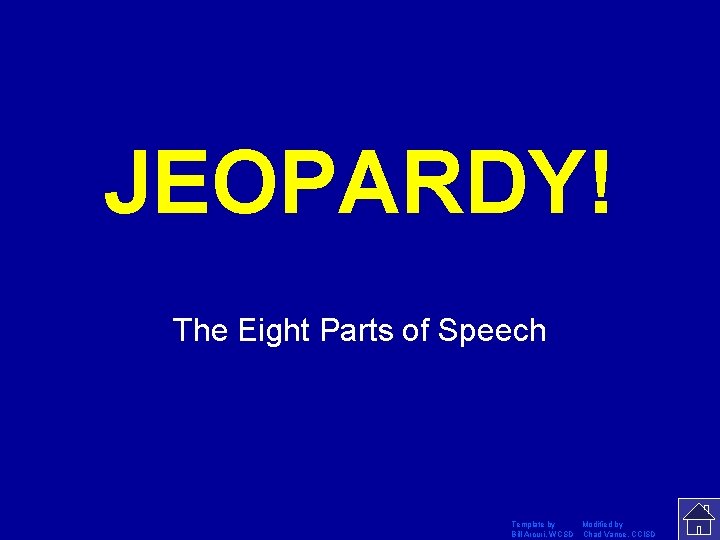 JEOPARDY! Click Once to Begin The Eight Parts of Speech Template by Modified by