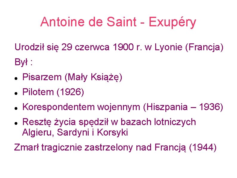 Antoine de Saint - Exupéry Urodził się 29 czerwca 1900 r. w Lyonie (Francja)