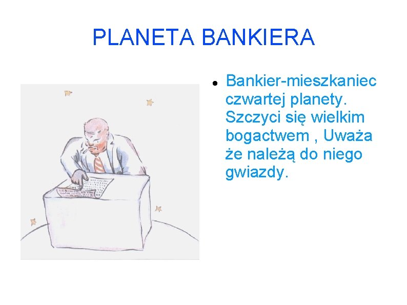 PLANETA BANKIERA Bankier-mieszkaniec czwartej planety. Szczyci się wielkim bogactwem , Uważa że należą do