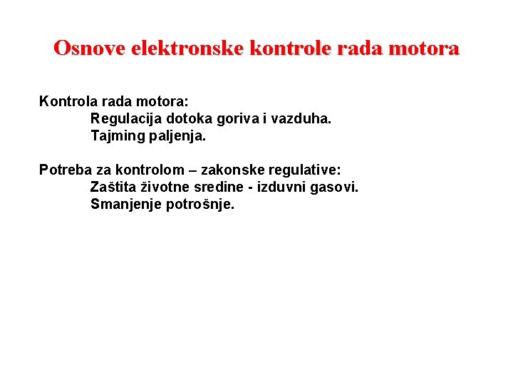 Osnove elektronske kontrole rada motora Kontrola rada motora: Regulacija dotoka goriva i vazduha. Tajming