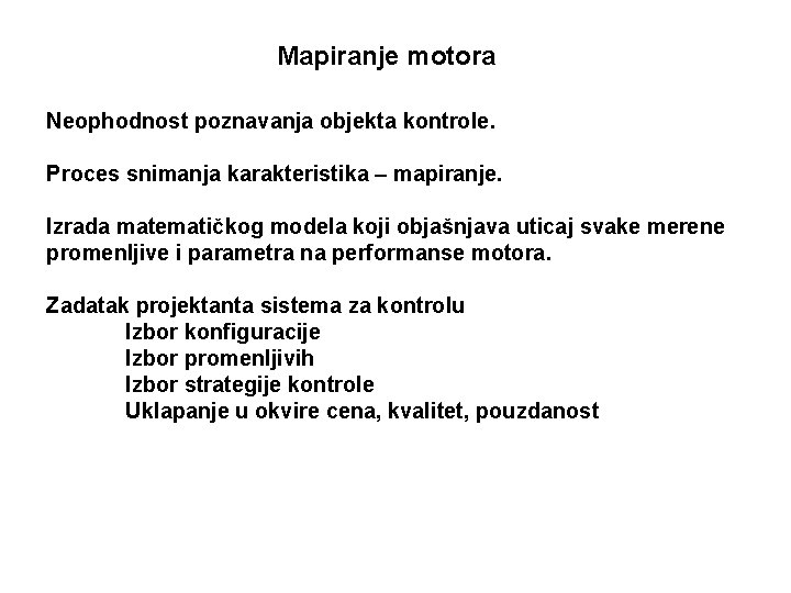 Mapiranje motora Neophodnost poznavanja objekta kontrole. Proces snimanja karakteristika – mapiranje. Izrada matematičkog modela