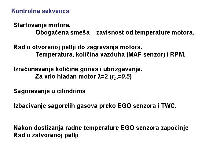 Kontrolna sekvenca Startovanje motora. Obogaćena smeša – zavisnost od temperature motora. Rad u otvorenoj