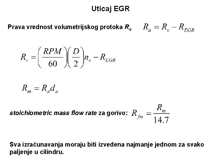 Uticaj EGR Prava vrednost volumetrijskog protoka Ra stoichiometric mass flow rate za gorivo: Sva
