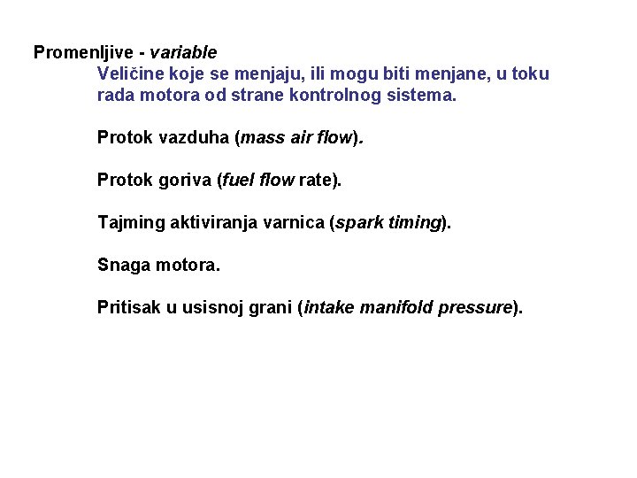 Promenljive - variable Veličine koje se menjaju, ili mogu biti menjane, u toku rada