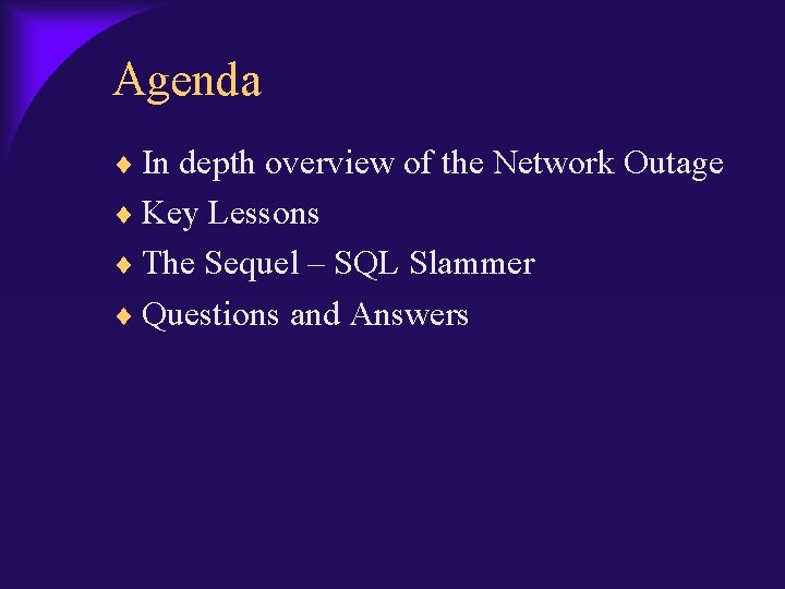 Agenda In depth overview of the Network Outage Key Lessons The Sequel – SQL