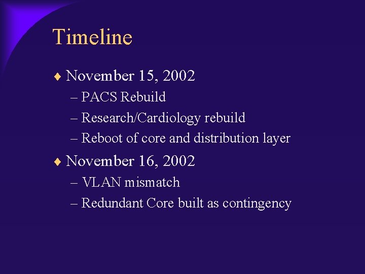 Timeline November 15, 2002 – PACS Rebuild – Research/Cardiology rebuild – Reboot of core