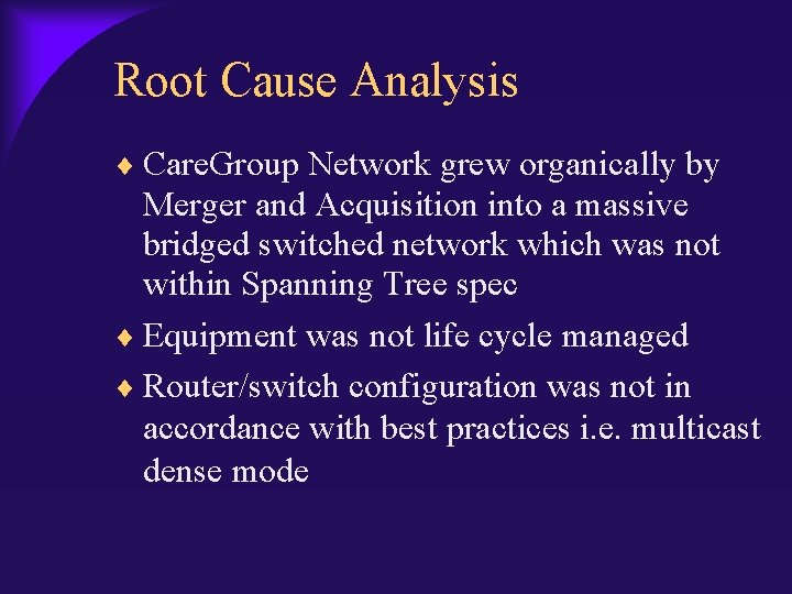 Root Cause Analysis Care. Group Network grew organically by Merger and Acquisition into a