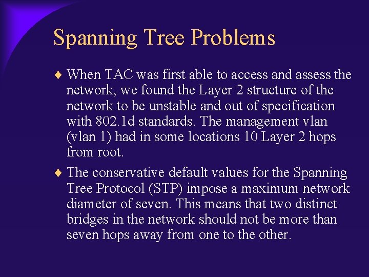 Spanning Tree Problems When TAC was first able to access and assess the network,