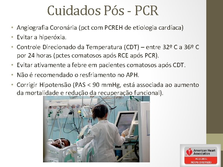 Cuidados Pós - PCR • Angiografia Coronária (pct com PCREH de etiologia cardíaca) •