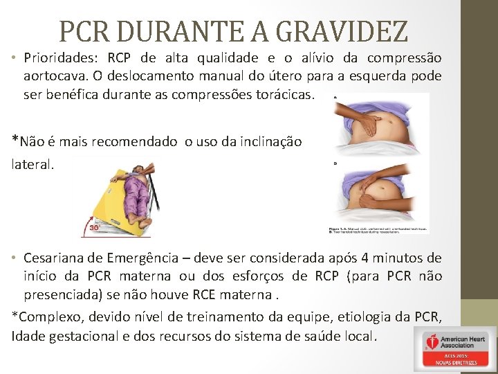 PCR DURANTE A GRAVIDEZ • Prioridades: RCP de alta qualidade e o alívio da