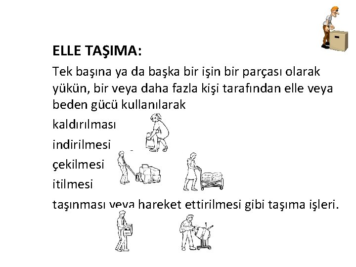 ELLE TAŞIMA: Tek başına ya da başka bir işin bir parçası olarak yükün, bir ELLE TAŞIMA: Tek başına ya da başka bir işin bir parçası olarak yükün, bir