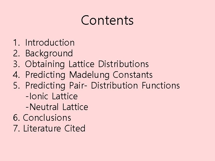 Contents 1. 2. 3. 4. 5. Introduction Background Obtaining Lattice Distributions Predicting Madelung Constants