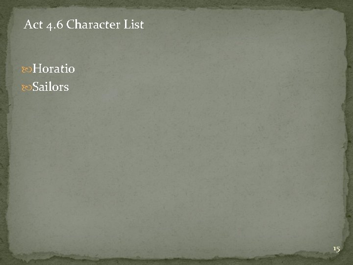 Act 4. 6 Character List Horatio Sailors 15 