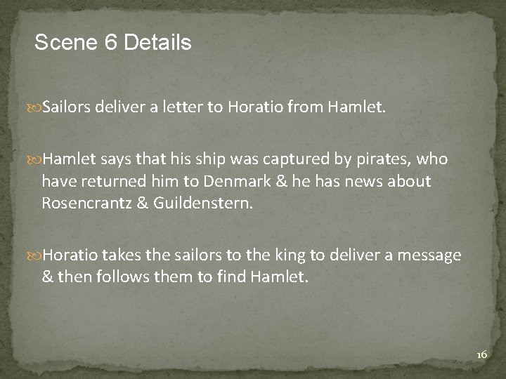 Scene 6 Details Sailors deliver a letter to Horatio from Hamlet says that his