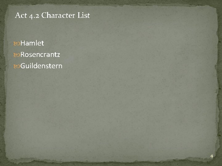 Act 4. 2 Character List Hamlet Rosencrantz Guildenstern 4 