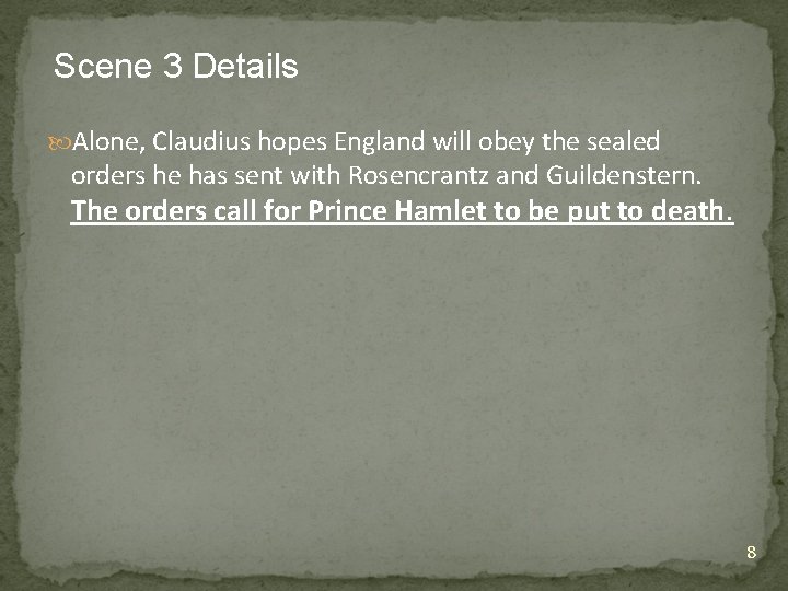 Scene 3 Details Alone, Claudius hopes England will obey the sealed orders he has