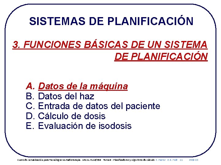 SISTEMAS DE PLANIFICACIÓN 3. FUNCIONES BÁSICAS DE UN SISTEMA DE PLANIFICACIÓN A. B. C.