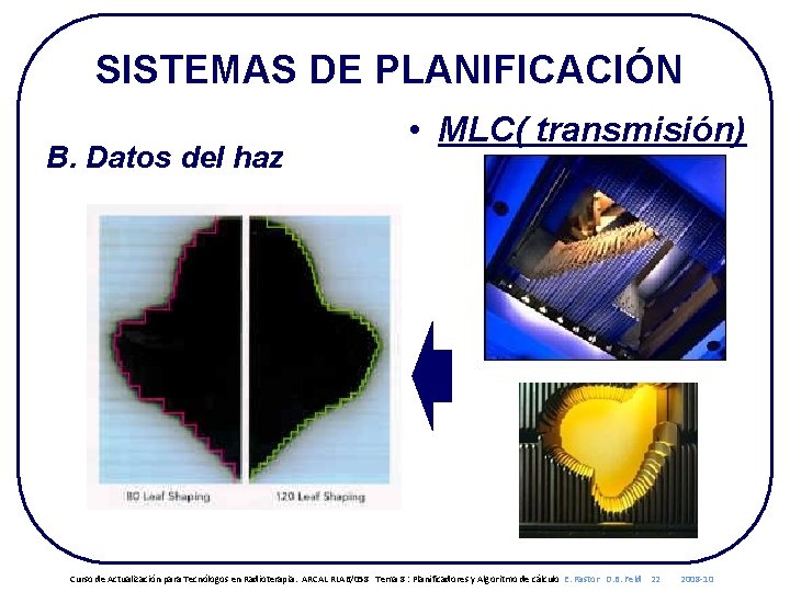 SISTEMAS DE PLANIFICACIÓN B. Datos del haz • MLC( transmisión) Curso de Actualización para