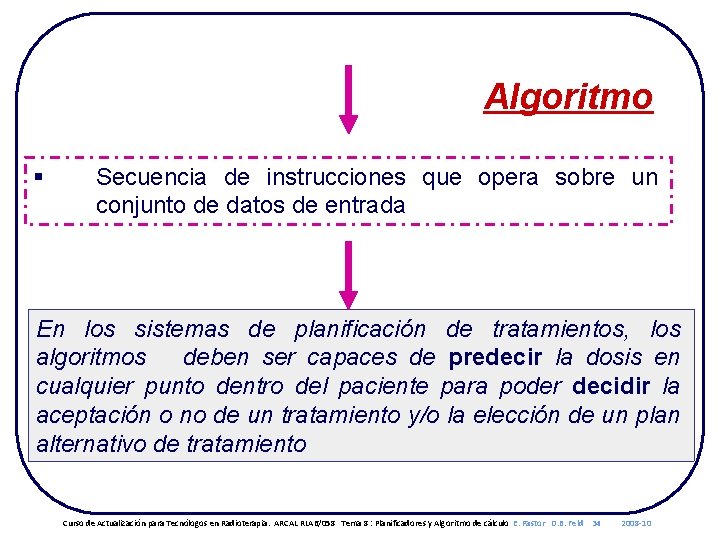 Algoritmo § Secuencia de instrucciones que opera sobre un conjunto de datos de entrada