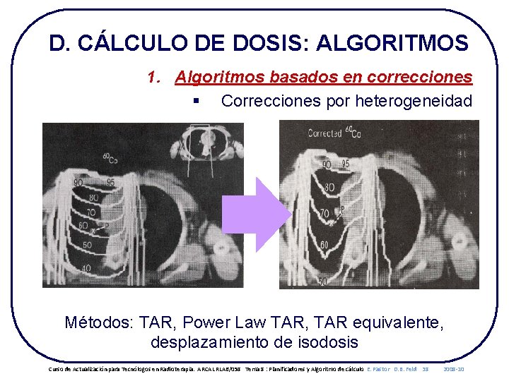 D. CÁLCULO DE DOSIS: ALGORITMOS 1. Algoritmos basados en correcciones § Correcciones por heterogeneidad