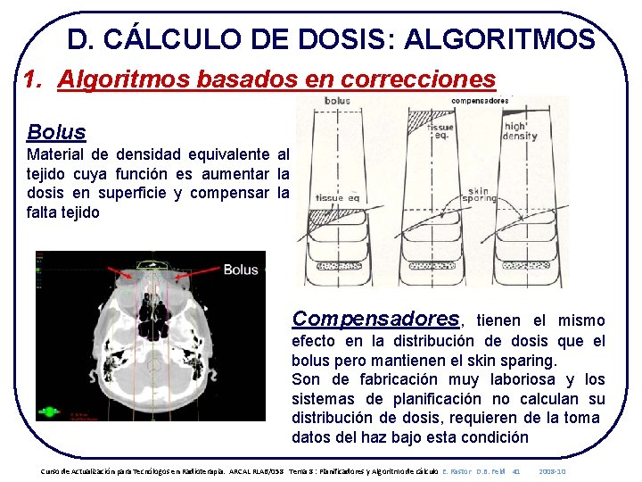 D. CÁLCULO DE DOSIS: ALGORITMOS 1. Algoritmos basados en correcciones Bolus Material de densidad