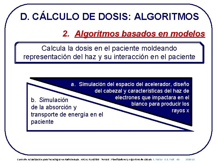 D. CÁLCULO DE DOSIS: ALGORITMOS 2. Algoritmos basados en modelos Calcula la dosis en