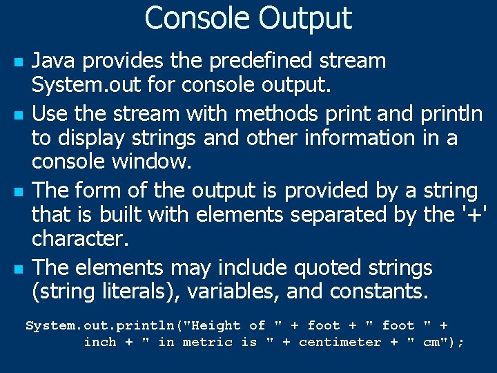 Console Output n n Java provides the predefined stream System. out for console output.