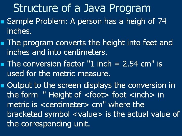 Structure of a Java Program n n Sample Problem: A person has a heigh