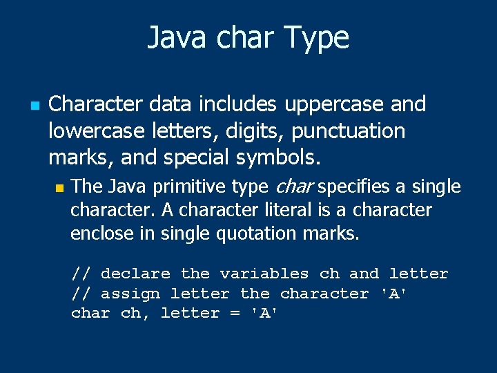 Java char Type n Character data includes uppercase and lowercase letters, digits, punctuation marks,