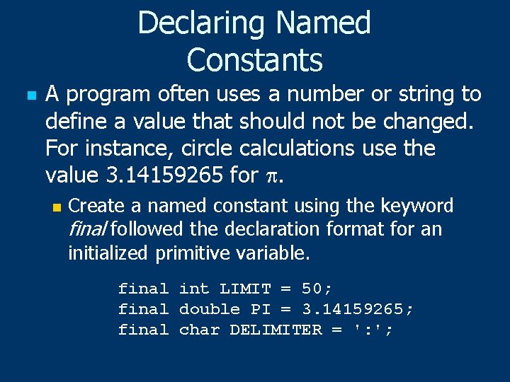 Declaring Named Constants n A program often uses a number or string to define