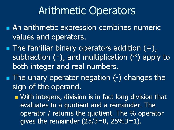 Arithmetic Operators n n n An arithmetic expression combines numeric values and operators. The