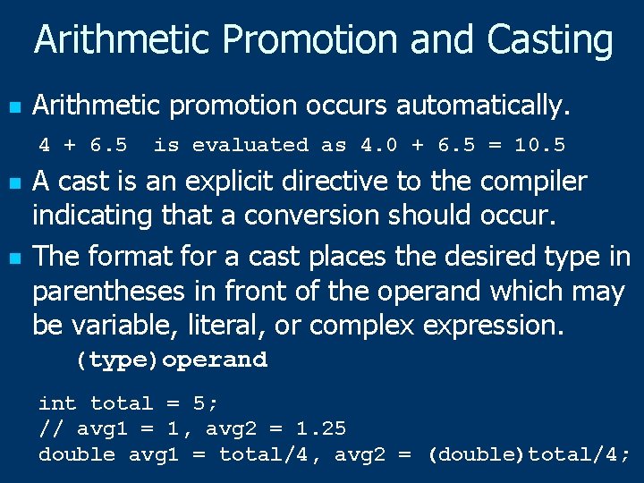 Arithmetic Promotion and Casting n n n Arithmetic promotion occurs automatically. 4 + 6.