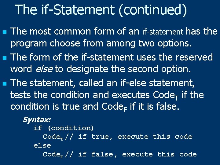 The if-Statement (continued) n n n The most common form of an if-statement has