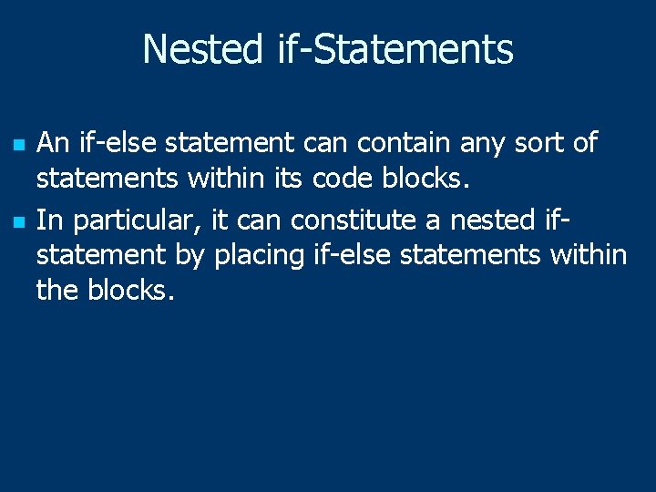 Nested if-Statements n n An if-else statement can contain any sort of statements within