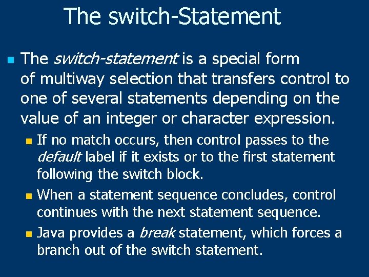 The switch-Statement n The switch-statement is a special form of multiway selection that transfers