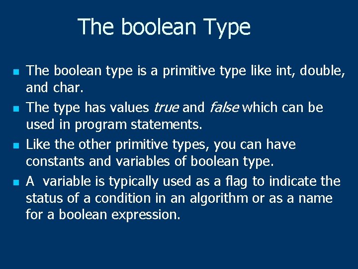 The boolean Type n n The boolean type is a primitive type like int,