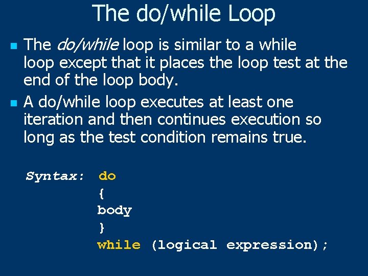 The do/while Loop n n The do/while loop is similar to a while loop