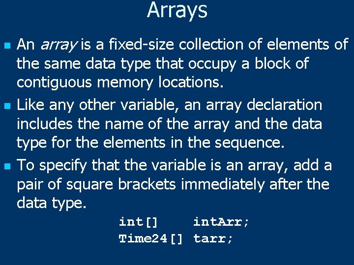Arrays n n n An array is a fixed-size collection of elements of the
