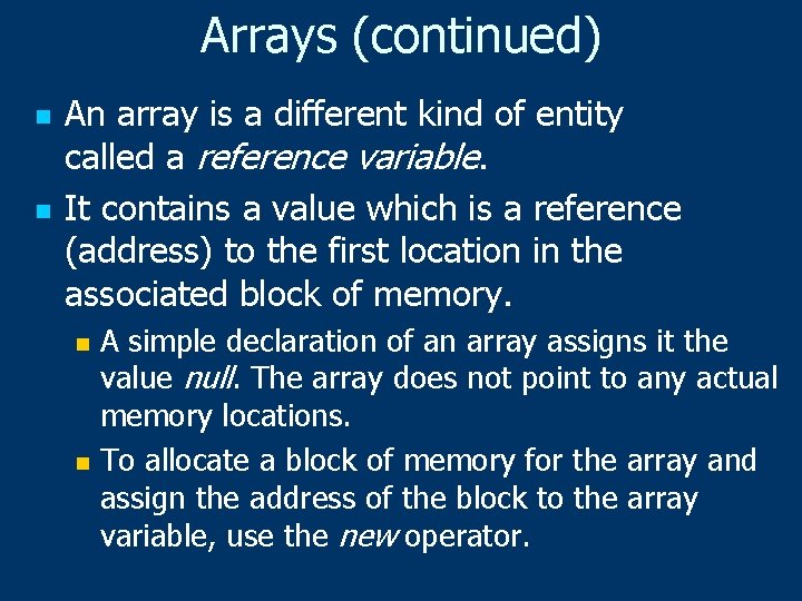 Arrays (continued) n n An array is a different kind of entity called a