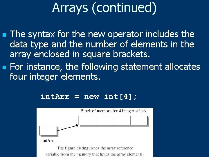 Arrays (continued) n n The syntax for the new operator includes the data type