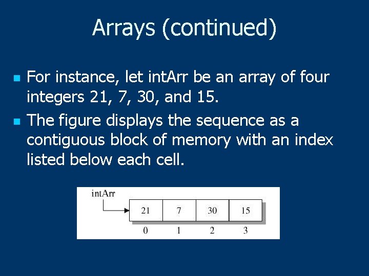 Arrays (continued) n n For instance, let int. Arr be an array of four
