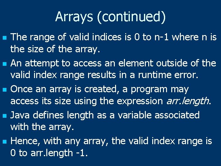 Arrays (continued) n n n The range of valid indices is 0 to n-1