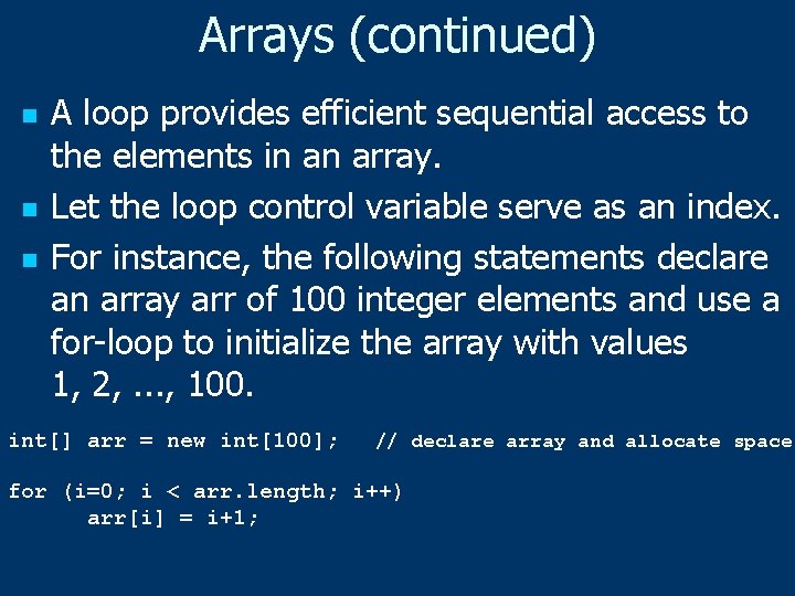 Arrays (continued) n n n A loop provides efficient sequential access to the elements