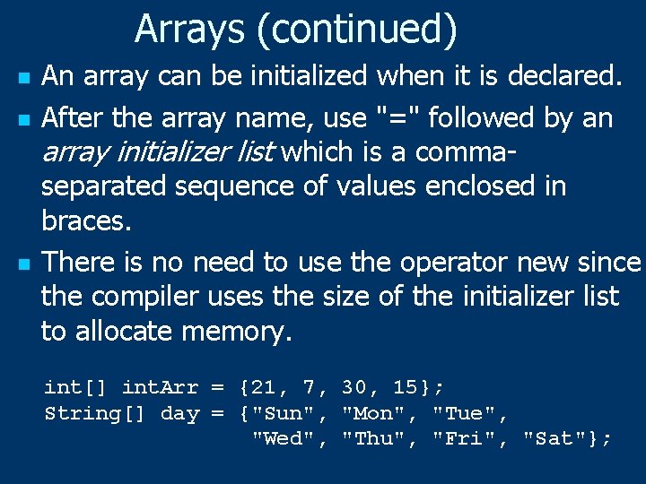 Arrays (continued) n n n An array can be initialized when it is declared.