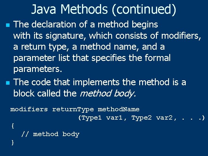 Java Methods (continued) n n The declaration of a method begins with its signature,